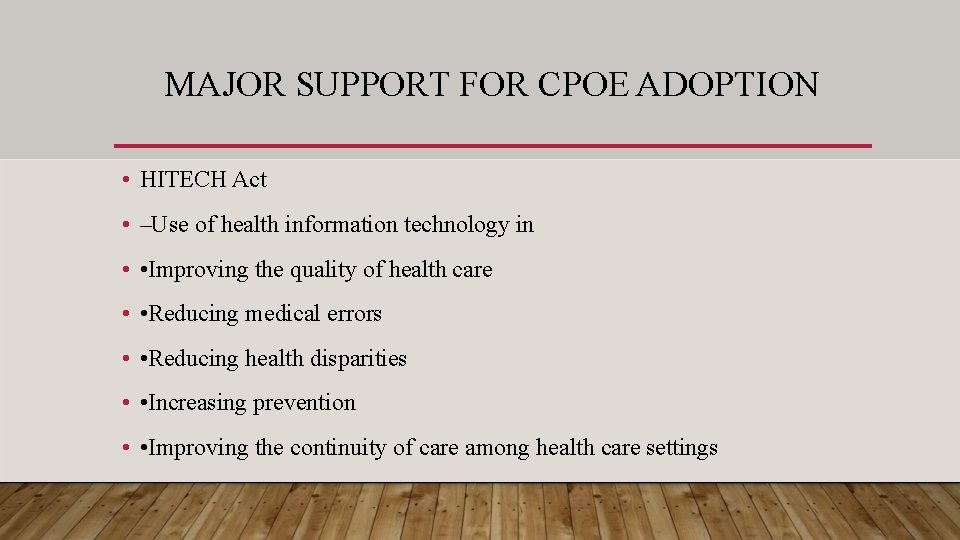 MAJOR SUPPORT FOR CPOE ADOPTION • HITECH Act • –Use of health information technology