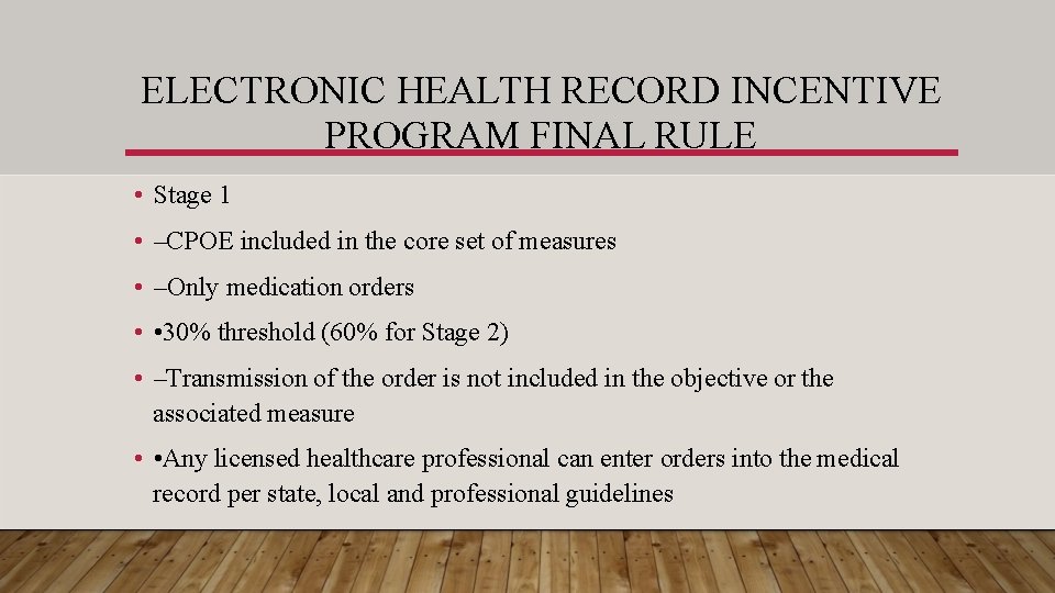ELECTRONIC HEALTH RECORD INCENTIVE PROGRAM FINAL RULE • Stage 1 • –CPOE included in