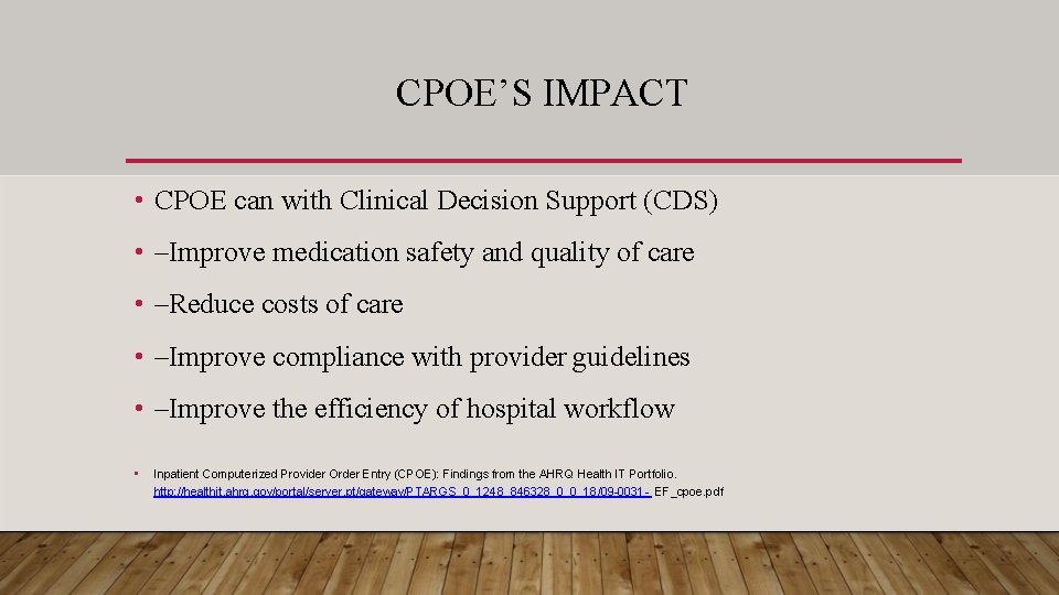 CPOE’S IMPACT • CPOE can with Clinical Decision Support (CDS) • –Improve medication safety