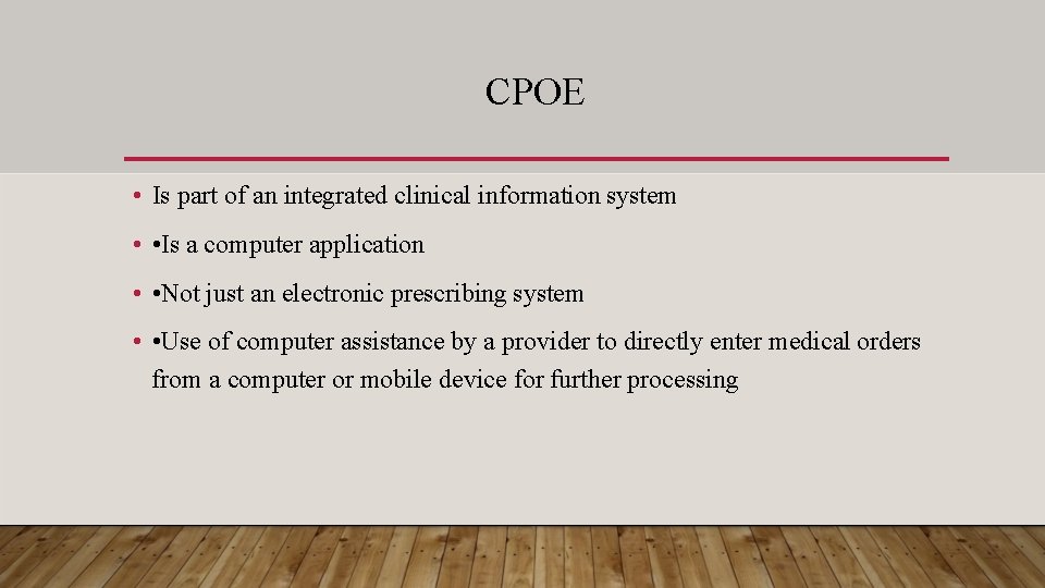 CPOE • Is part of an integrated clinical information system • • Is a