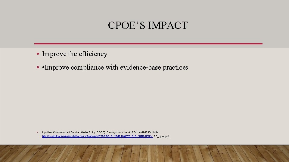 CPOE’S IMPACT • Improve the efficiency • • Improve compliance with evidence-base practices •