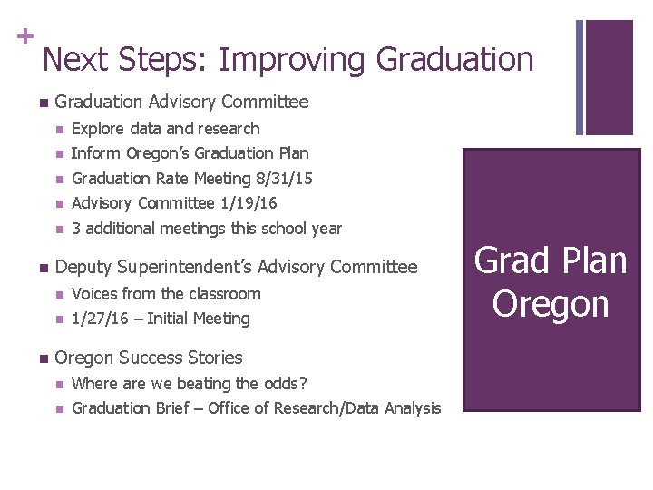 + Next Steps: Improving Graduation n Graduation Advisory Committee n Explore data and research