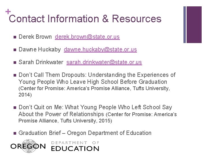 + Contact Information & Resources n Derek Brown derek. brown@state. or. us n Dawne