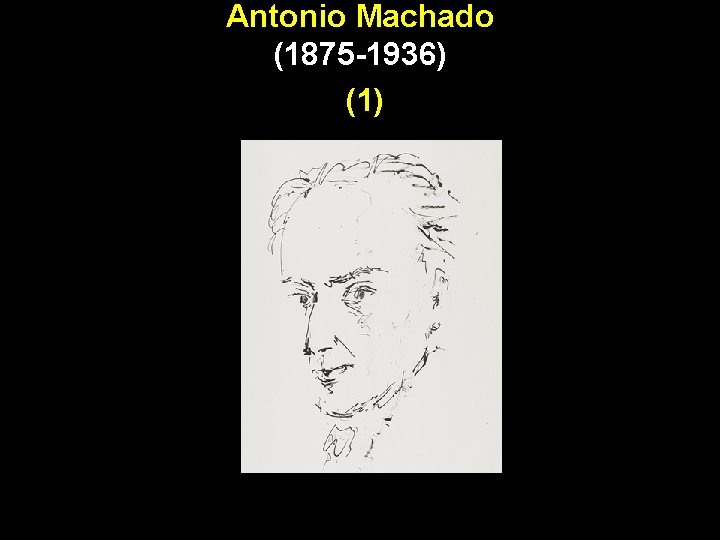 Antonio Machado (1875 -1936) (1) 