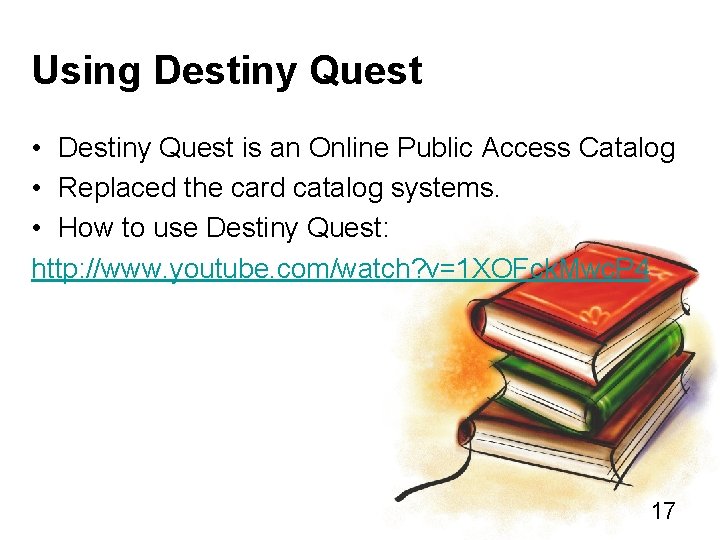 Using Destiny Quest • Destiny Quest is an Online Public Access Catalog • Replaced