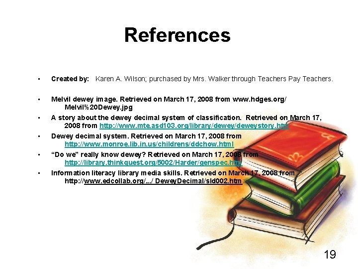 References • Created by: Karen A. Wilson; purchased by Mrs. Walker through Teachers Pay