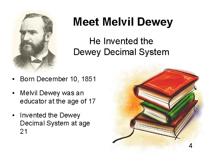 Meet Melvil Dewey He Invented the Dewey Decimal System • Born December 10, 1851