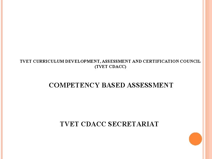 TVET CURRICULUM DEVELOPMENT, ASSESSMENT AND CERTIFICATION COUNCIL (TVET CDACC) COMPETENCY BASED ASSESSMENT TVET CDACC