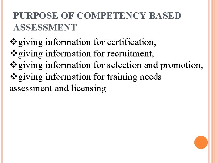 PURPOSE OF COMPETENCY BASED ASSESSMENT vgiving information for certification, vgiving information for recruitment, vgiving