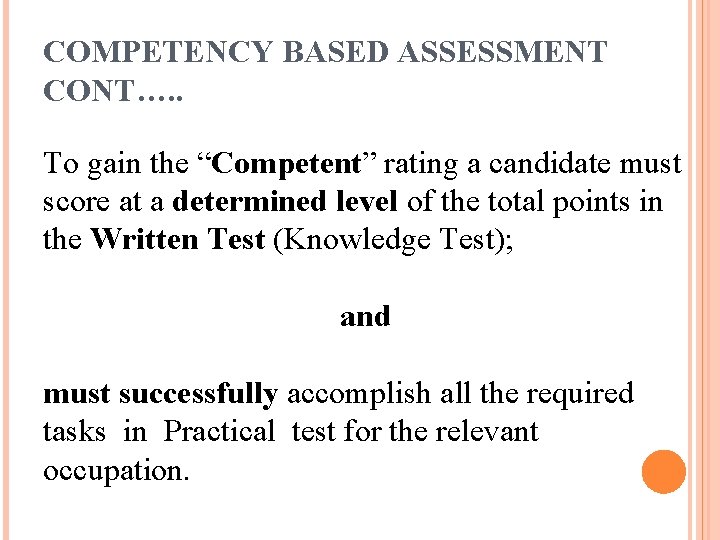 COMPETENCY BASED ASSESSMENT CONT…. . To gain the “Competent” rating a candidate must score