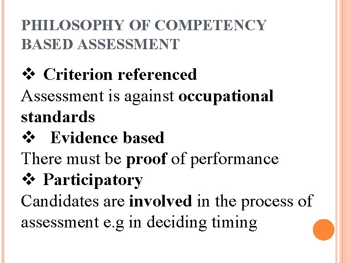 PHILOSOPHY OF COMPETENCY BASED ASSESSMENT v Criterion referenced Assessment is against occupational standards v