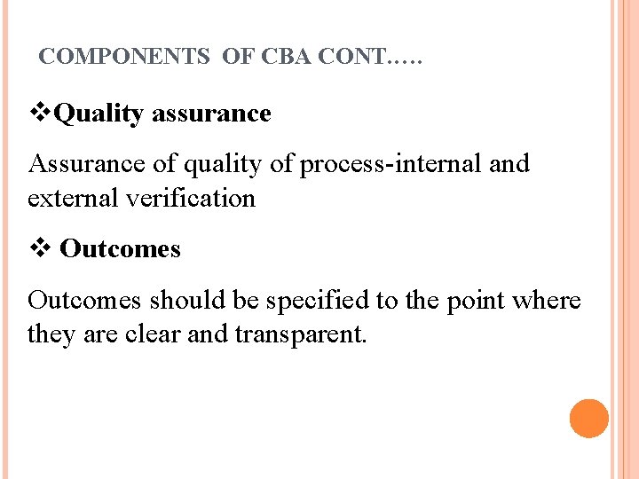 COMPONENTS OF CBA CONT. …. v. Quality assurance Assurance of quality of process-internal and