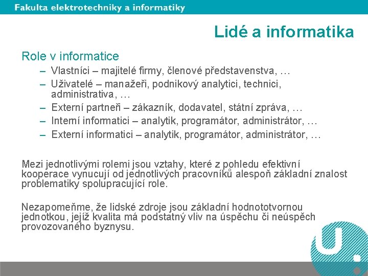 Lidé a informatika Role v informatice – Vlastníci – majitelé firmy, členové představenstva, …