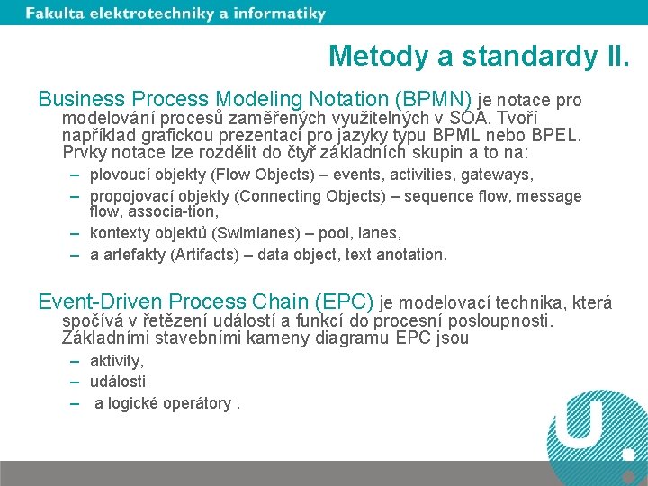 Metody a standardy II. Business Process Modeling Notation (BPMN) je notace pro modelování procesů