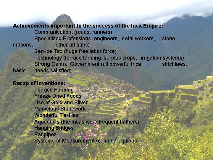 Achievements important to the success of the Inca Empire: Communication: (roads, runners) Specialized Professions