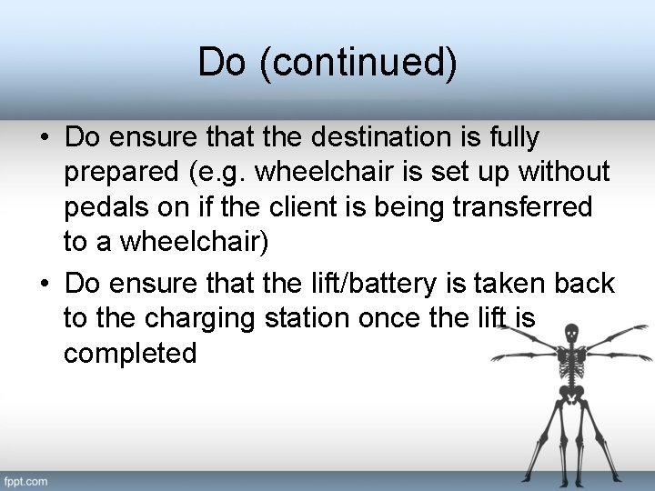 Do (continued) • Do ensure that the destination is fully prepared (e. g. wheelchair