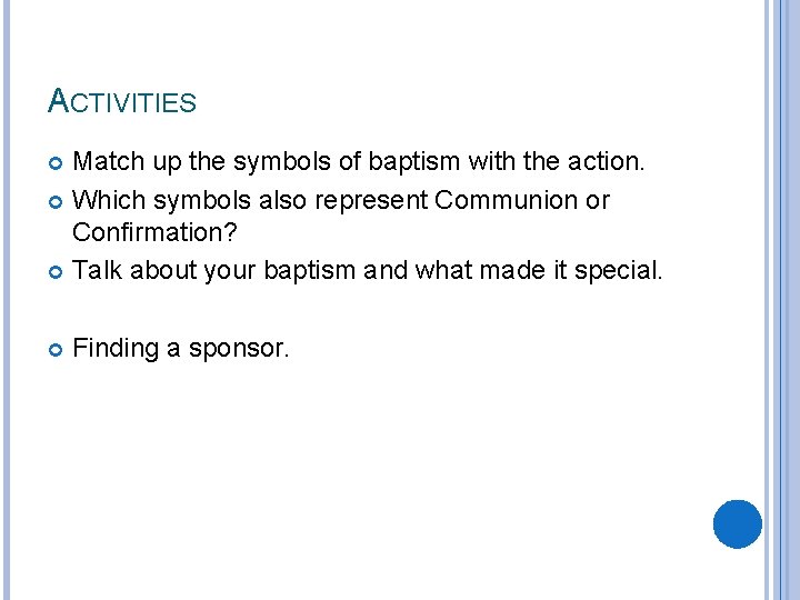 ACTIVITIES Match up the symbols of baptism with the action. Which symbols also represent