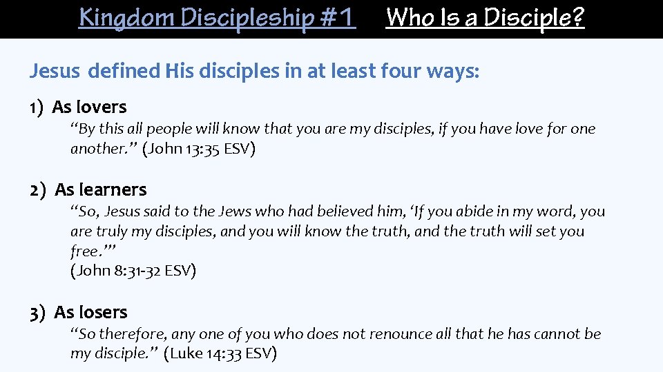 Kingdom Discipleship #1 Who Is a Disciple? Jesus defined His disciples in at least