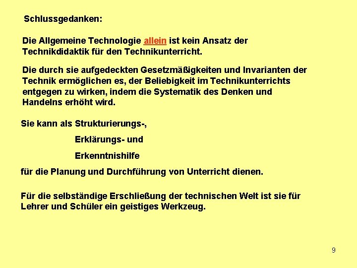 Schlussgedanken: Die Allgemeine Technologie allein ist kein Ansatz der Technikdidaktik für den Technikunterricht. Die