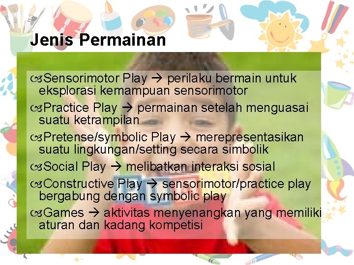 Jenis Permainan Sensorimotor Play perilaku bermain untuk eksplorasi kemampuan sensorimotor Practice Play permainan setelah