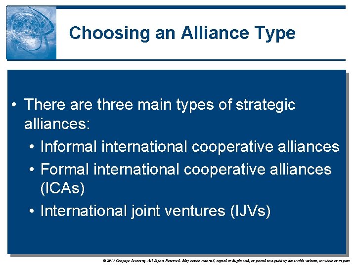 Choosing an Alliance Type • There are three main types of strategic alliances: •