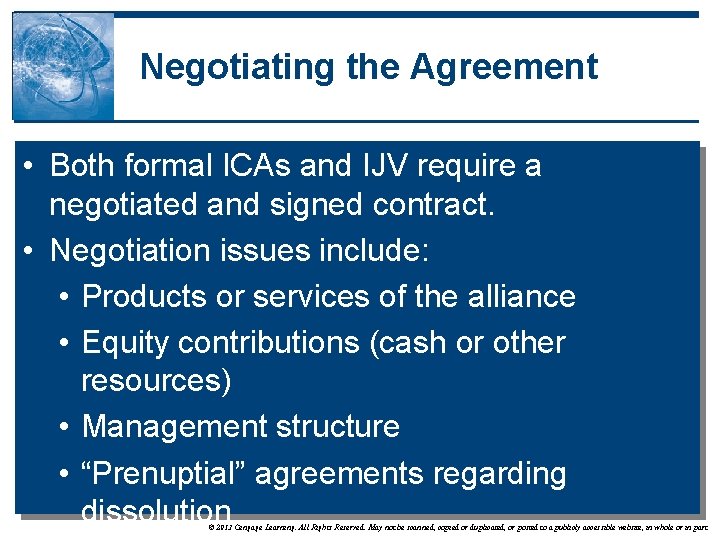 Negotiating the Agreement • Both formal ICAs and IJV require a negotiated and signed