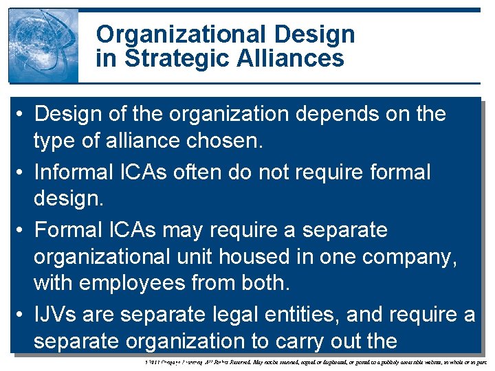 Organizational Design in Strategic Alliances • Design of the organization depends on the type