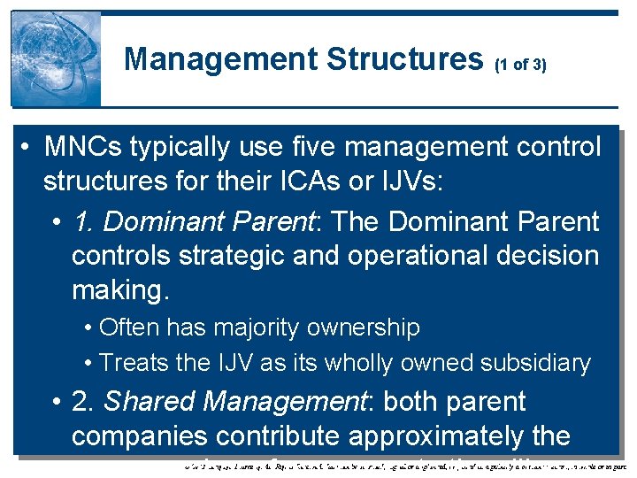 Management Structures (1 of 3) • MNCs typically use five management control structures for