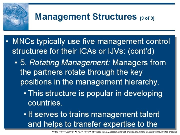 Management Structures (3 of 3) • MNCs typically use five management control structures for