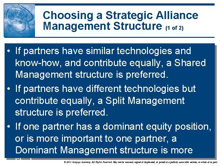 Choosing a Strategic Alliance Management Structure (1 of 2) • If partners have similar