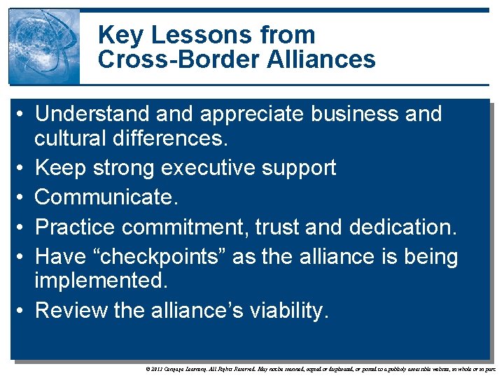 Key Lessons from Cross-Border Alliances • Understand appreciate business and cultural differences. • Keep