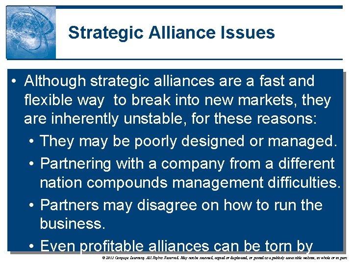 Strategic Alliance Issues • Although strategic alliances are a fast and flexible way to
