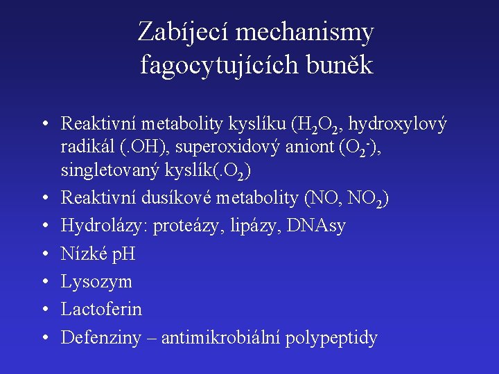 Zabíjecí mechanismy fagocytujících buněk • Reaktivní metabolity kyslíku (H 2 O 2, hydroxylový radikál