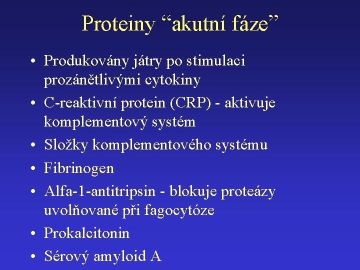 Proteiny “akutní fáze” • Produkovány játry po stimulaci prozánětlivými cytokiny • C-reaktivní protein (CRP)