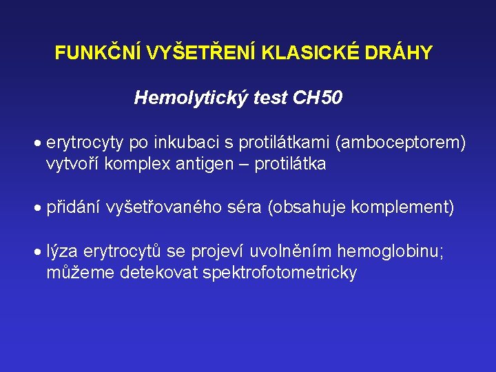 FUNKČNÍ VYŠETŘENÍ KLASICKÉ DRÁHY Hemolytický test CH 50 · erytrocyty po inkubaci s protilátkami