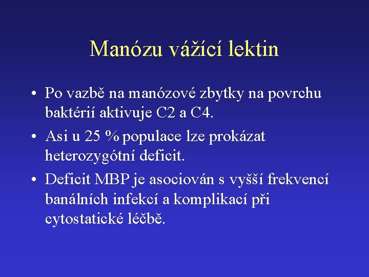 Manózu vážící lektin • Po vazbě na manózové zbytky na povrchu baktérií aktivuje C