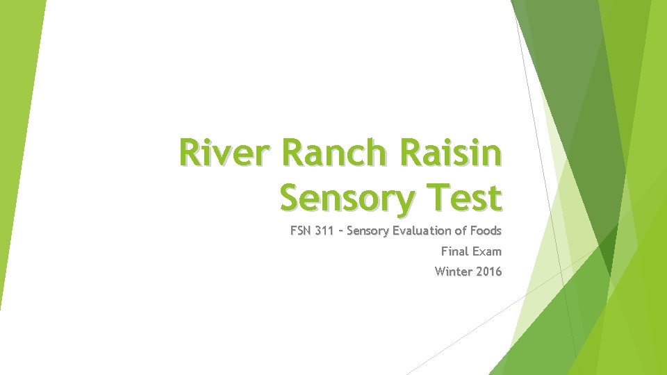 River Ranch Raisin Sensory Test FSN 311 – Sensory Evaluation of Foods Final Exam