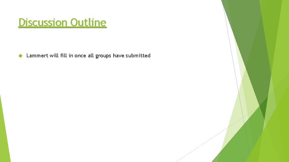 Discussion Outline Lammert will fill in once all groups have submitted 