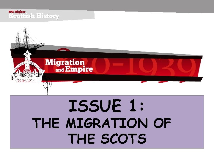 ISSUE 1: THE MIGRATION OF THE SCOTS 