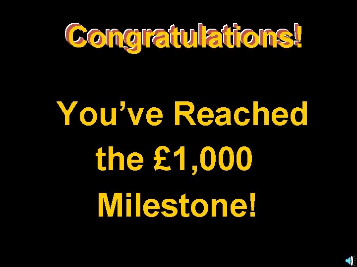Congratulations! You’ve Reached the £ 1, 000 Milestone! 