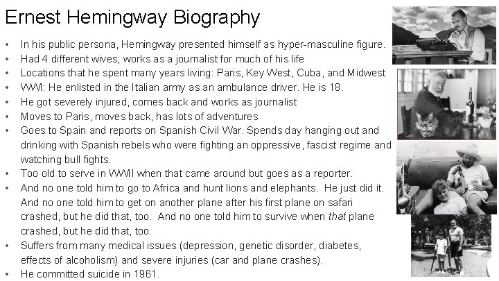 Ernest Hemingway Biography • • • In his public persona, Hemingway presented himself as