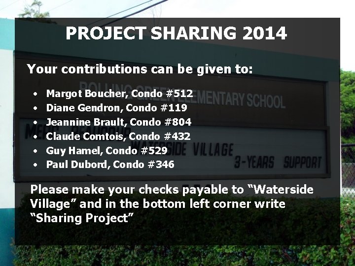 PROJECT SHARING 2014 Your contributions can be given to: • • • Margot Boucher,