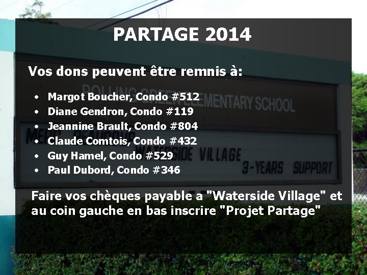 PARTAGE 2014 Vos dons peuvent être remnis à: • • • Margot Boucher, Condo