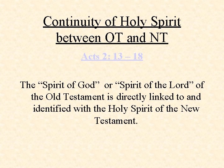 Continuity of Holy Spirit between OT and NT Acts 2: 13 – 18 The