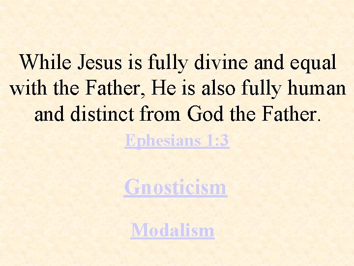 While Jesus is fully divine and equal with the Father, He is also fully