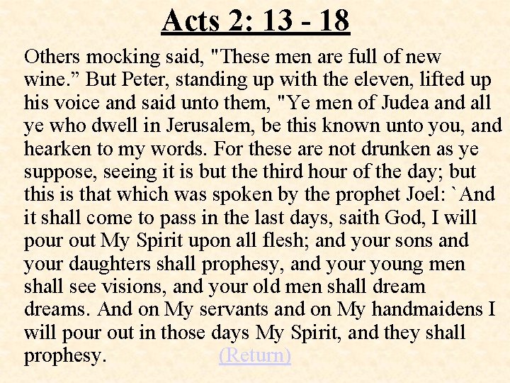 Acts 2: 13 - 18 Others mocking said, "These men are full of new