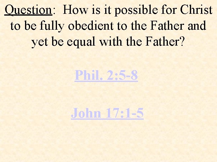 Question: How is it possible for Christ to be fully obedient to the Father