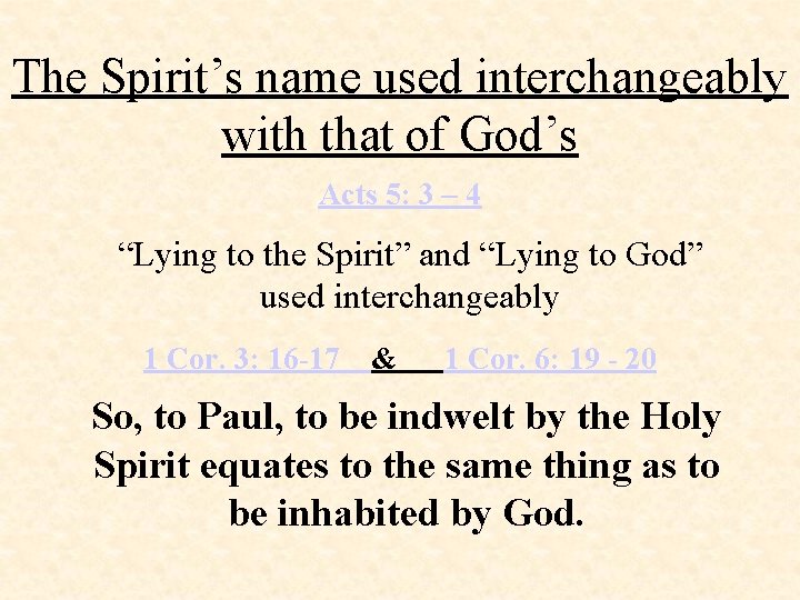 The Spirit’s name used interchangeably with that of God’s Acts 5: 3 – 4