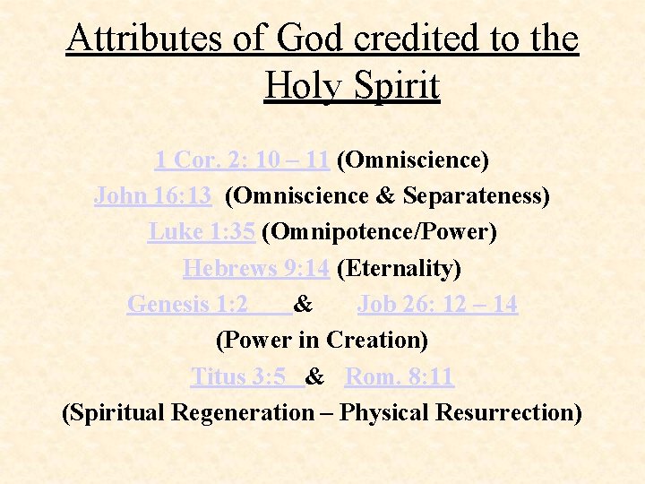 Attributes of God credited to the Holy Spirit 1 Cor. 2: 10 – 11