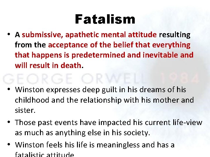 Fatalism • A submissive, apathetic mental attitude resulting from the acceptance of the belief